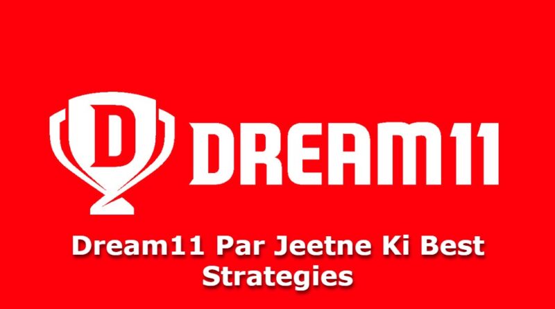 Dream11 Par Jeetne Ki Best Strategies: Kaise Banaye Jeetne Wali Team